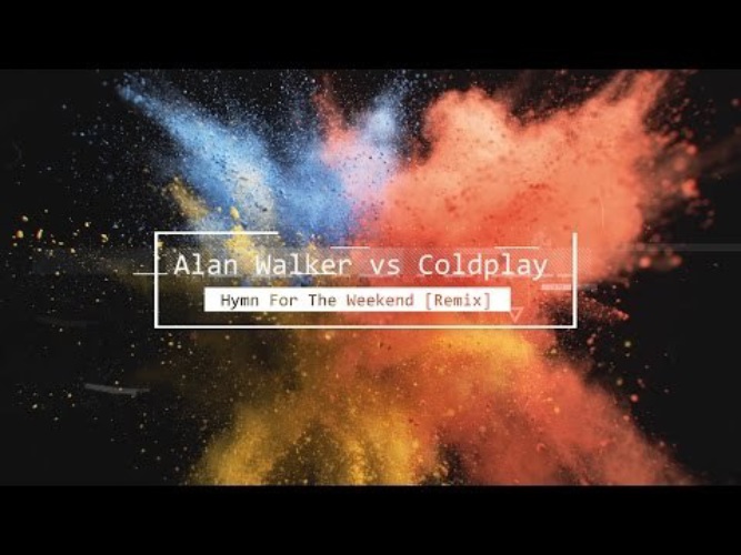 Alan weekend. Coldplay Hymn for the weekend.