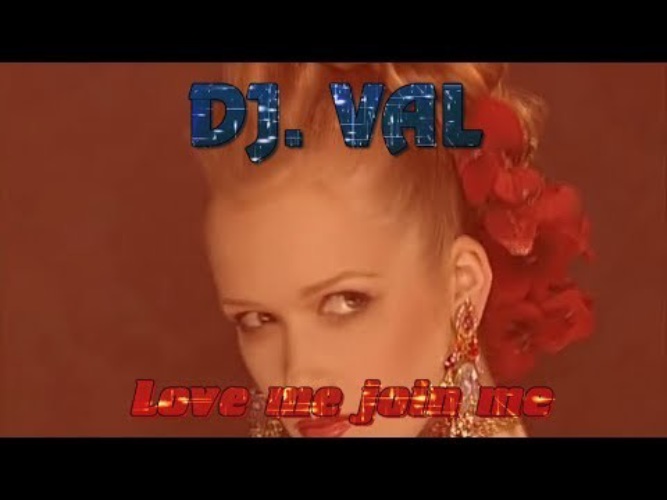 DJ Val - Love me , join me!.